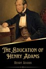 The Education of Henry Adams (Illustrated) - ADAMS,  Henry - 9798365843400
