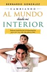 Cambiando al mundo desde mi interior. Sesenta experiencias enriquecedoras para vivir una vida más plena y feliz - Bernardo González - 9798367269697