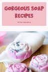 Gorgeous Soap Recipes: DIY Pour Soap Making: Easy Sunflower Soap Recipe - SMITH,  Timothy - 9798368297415