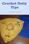 Crochet Doily Tips: Learn How to Crochet a Doily: Crochet Doily Guide - SMITH,  Timothy - 9798368298702