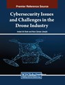 Cybersecurity Issues and Challenges in the Drone Industry - Imdad Ali Shah ; Noor Zaman Jhanjhi - 9798369345627