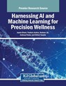 Harnessing AI and Machine Learning for Precision Wellness - Joyeta Ghosh ; Frederic Andres ; Hesham Ali - 9798369395226