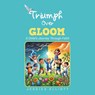 TRIUMPH OVER GLOOM - Jessica Elliott - 9798369436912