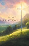 30 DAY DEVOTIONAL - Rosa L. Farrar - 9798369446997