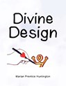 Huntington, M: Divine Design - Marian Prentice Huntington - 9798369458266