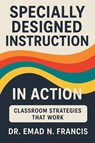 SPECIFICALLY DESIGNED INSTRUCTION IN ACTION - Emad N. Francis - 9798369459102
