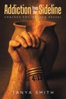 Addiction from the Sideline - Tanya Smith - 9798369459331