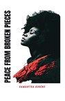 Peace from Broken Pieces - Samantha Rogers - 9798369459751