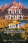 The True Story of Bill - William D. Utzinger - 9798369466100