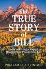 The True Story of Bill - William D. Utzinger - 9798369466100