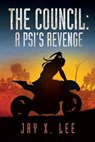 The Council: A Psi's Revenge - Jay X. Lee - 9798370241468