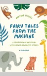 Fairy Tales from the Machine - Artificial Intelligence - 9798371711717