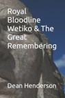 Royal Bloodline Wetiko & The Great Remembering - Dean Henderson - 9798372433731
