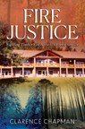 Fire Justice: Fighting a Timber Fire & the US Forest Service - CHAPMAN,  Clarence - 9798372729803