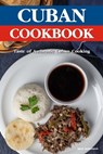 Cuban Cookbook: A Taste of Authentic Cuban Cooking - Brad Hoskinson - 9798373356787