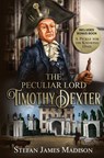 The Peculiar Lord Timothy Dexter - Timothy Dexter - 9798373399005