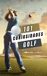 101 Curiosidades Golf: Hechos Increíbles y Sorprendentes - VC Brothers - 9798373649650