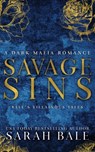 Savage Sins: A Dark Mafia Romance - Sarah Bale - 9798373690942