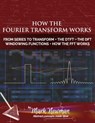 How the Fourier Transform Works - Mark H Newman - 9798373924030