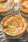 Pot Pie Cookbook: Discover Delicious Pot Pie Recipes - Brad Hoskinson - 9798374160970