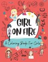 Girl On Fire Inspiring Coloring Book For Teen Girls - Julie Ann Shaffer - 9798374934168