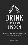 Drink Like a Local- Lisbon: A Guide to Hidden Gems in Lisbon Portugal - Drink Like a. Local - 9798375508214