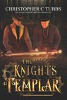 The Knights Templar: The Charlemagne Griffon Chronicles - Christopher C. Tubbs - 9798375661421