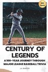 Century of Legends: A 100-Year Journey Through Major League Baseball Trivia - Julie Ann Shaffer - 9798375694160