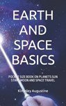 Earth and Space Basics: Pocket Size Book on Planets Sun Stars Moon and Space Travel - Kingsley Augustine - 9798376268278