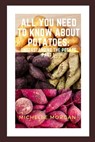 All You Need To Know About Potatoes: Understanding the potato Part 1 - Michelle Morgan - 9798377065234