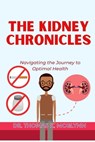 The Kidney Chronicles: Navigating the Journey to Optimal Health - Thomas K. McGlynn - 9798377327578