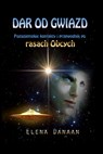 Dar Od Gwiazd: Pozaziemskie kontakty i przewodnik po rasach Obcych - Elena Danaan - 9798378189571