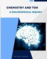 Chemistry and TOK: A Philosophical Inquiry - Anup Sharma - 9798378381036