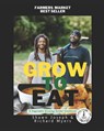 Grow to Eat: A Vegetable Growing Guide/ Cookbook - Shawn Joseph - 9798378711284