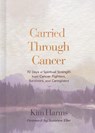 Carried Through Cancer - Kim Harms - 9798384513308