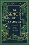 El Señor del Salmo 23: Jesús Nuestro Pastor, Compañero Y Anfitrión - David Gibson - 9798384513438