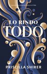 Lo Rindo Todo - Priscilla Shirer - 9798384523420