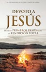 Devoto a Jesús: Desde Los Primeros Pasos Hasta La Rendición Total - Stephen Kendrick - 9798384523758