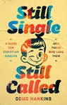 Still Single, Still Called: A Guide for Christian Singles and Those Who Love Them - Doug Hankins - 9798384530886