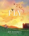 Fly: A Fable for Dreamers and the Friends Who Help Them Soar - Ben Mandrell - 9798384540014