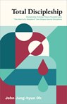 Total Discipleship - Jung-Hyun Oh - 9798384540021