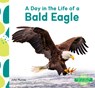 Day in the Life of a Bald Eagle - Julie Murray - 9798384907282