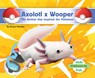 Axolotl X Wooper: The Animal That Inspired the Pokémon: Animal That Inspired the Pokémon - Grace Hansen - 9798384909835