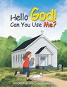 Hello God! Can You Use Me? - Vicki Nichols Cornwell - 9798385037834