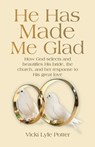 He Has Made Me Glad - Vicki Lyle Potter - 9798385042609