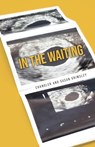 In The Waiting - Susan Grimsley ; Chandler Grimsley - 9798385053032