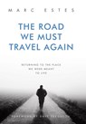 The Road We Must Travel Again: Returning To The Place We Were Meant To Live - Marc Estes - 9798385061815