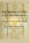 The Shroud of Turin in the Third Millennium? - Cheryl H. White - 9798385064182