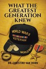 What The Greatest Generation Knew - Christine van Horn - 9798385064793