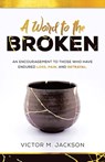 A Word to the Broken - Victor M. Jackson - 9798385068371